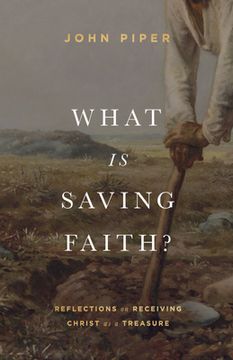 portada What is Saving Faith? Reflections on Receiving Christ as a Treasure (in English)