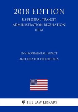 portada Environmental Impact and Related Procedures (US Federal Transit Administration Regulation) (FTA) (2018 Edition)