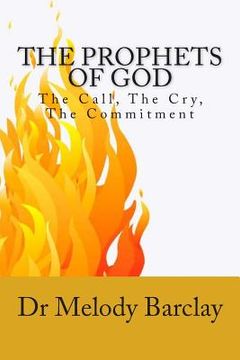 portada The Prophets of God: The Call, The Cry, The Commitment (en Inglés)