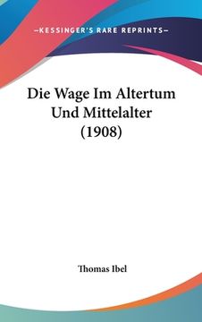 portada Die Wage Im Altertum Und Mittelalter (1908) (en Alemán)
