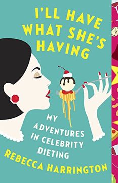 portada I'll Have What She's Having: My Adventures in Celebrity Dieting (en Inglés)