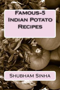 portada Famous-5 Indian Potato Recipes (en Inglés)