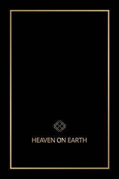 portada Heaven on Earth: The Blueprint That Will Bring You Heaven on Earth (en Inglés)