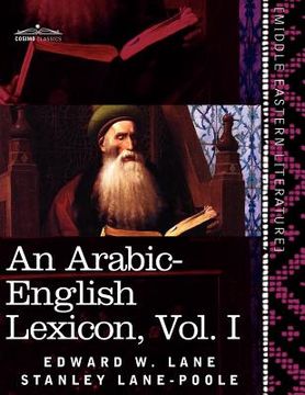 portada an arabic-english lexicon (in eight volumes), vol. i: derived from the best and the most copious eastern sources (en Inglés)