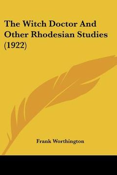 portada the witch doctor and other rhodesian studies (1922)