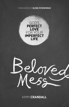portada Beloved Mess: God's Perfect Love for Your Imperfect Life (en Inglés)