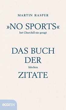 portada No Sports« hat Churchill nie Gesagt: Das Buch der Falschen Zitate (en Alemán)