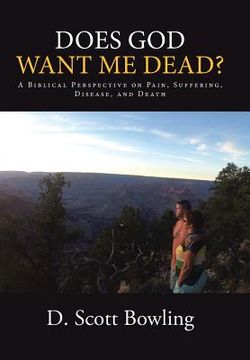 portada Does God Want Me Dead?: A Biblical Perspective on Pain, Suffering, Disease, and Death (en Inglés)