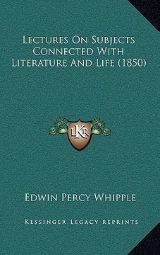 portada lectures on subjects connected with literature and life (1850) (in English)