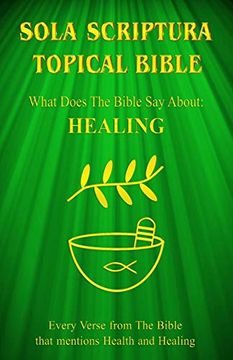 portada Sola Scriptura Topical Bible: What Does the Bible say About Healing? (en Inglés)