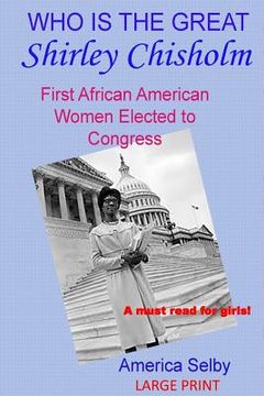 portada Who is the Great Shirley Chrisholm LARGE PRINT: First African American Woman to be Elected To Congress (en Inglés)