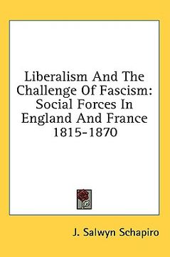 portada liberalism and the challenge of fascism: social forces in england and france 1815-1870 (in English)