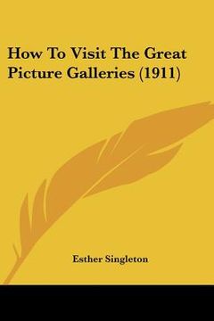 portada how to visit the great picture galleries (1911) (en Inglés)