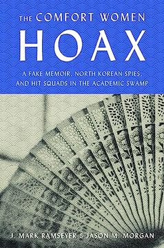 portada The Comfort Women Hoax: A Fake Memoir, North Korean Spies, and hit Squads in the Academic Swamp 