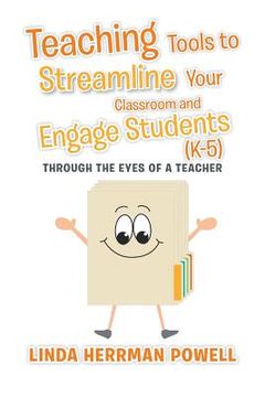 portada Teaching Tools to Streamline Your Classroom and Engage Students (K-5): Through the Eyes of a Teacher (en Inglés)