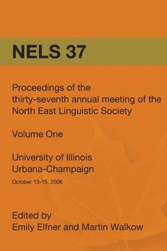 portada Nels 37: Proceedings of the 37th Annual Meeting of the North East Linguistic Society: Volume 1 (in English)