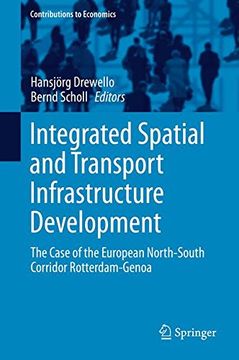 portada Integrated Spatial and Transport Infrastructure Development: The Case of the European North-South Corridor Rotterdam-Genoa (Contributions to Economics)