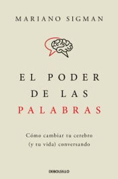 portada El Poder de las Palabras: Cómo Cambiar tu Cerebro (y tu Vida) Conversando