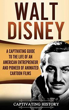 portada Walt Disney: A Captivating Guide to the Life of an American Entrepreneur and Pioneer of Animated Cartoon Films (in English)