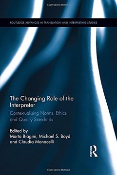 portada The Changing Role Of The Interpreter: Contextualising Norms, Ethics And Quality Standards (routledge Advances In Translation And Interpreting Studies) (in English)