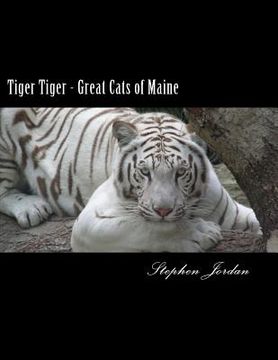 portada Tiger Tiger - Great Cats of Maine: D.E.W. Animal Kingdom Resident Tigers (en Inglés)