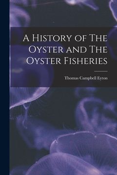 portada A History of The Oyster and The Oyster Fisheries