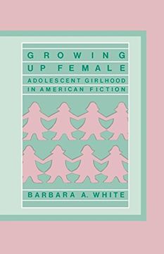 portada Growing up Female: Adolescent Girlhood in American Fiction (Contributions in Afro-American & African Studies) (en Inglés)
