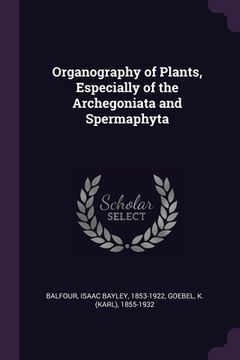 portada Organography of Plants, Especially of the Archegoniata and Spermaphyta