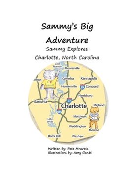 portada Sammy Explores Charlotte, North Carolina: Book 3: Sammy's Big Adventure Series (en Inglés)