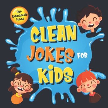 portada 110+ Ridiculously Funny Clean Jokes for Kids: So Terrible, Even Adults & Seniors Will Laugh Out Loud! Hilarious & Silly Jokes and Riddles for Kids (Fu