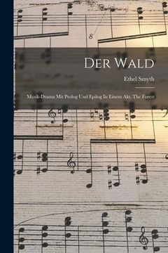 portada Der Wald: Musik-drama Mit Prolog Und Epilog In Einem Akt. The Forest (en Inglés)