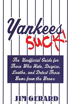 portada Yankees Suck! The Unofficial Guide for Those who Hate, Despise, Loathe, and Detest Those Bums From the Bronx (en Inglés)