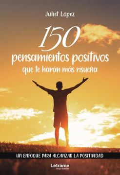 portada 150 Pensamientos Positivos que te Harán más Risueña. Un Enfoque Para Alcanzar la Positividad (in Spanish)