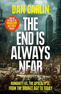 portada The end is Always Near: Humanity vs the Apocalypse, From the Bronze age to Today (en Inglés)