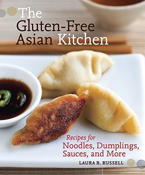 portada The Gluten-Free Asian Kitchen: Recipes for Noodles, Dumplings, Sauces, and More [a Cookbook] (en Inglés)
