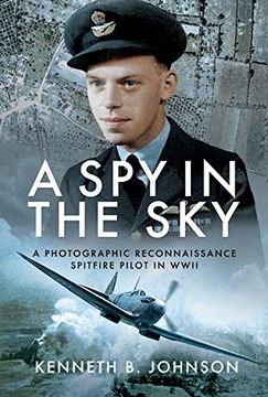 portada A spy in the Sky: A Photographic Reconnaissance Spitfire Pilot in Wwii (en Inglés)
