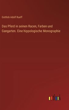portada Das Pferd in seinen Racen, Farben und Gangarten. Eine hippologische Monographie (in German)