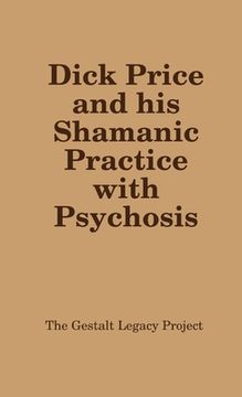portada Dick Price and his Shamanic Practice with Psychosis (en Inglés)