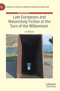 portada Late Europeans and Melancholy Fiction at the Turn of the Millennium