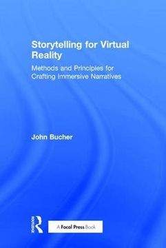 portada Storytelling for Virtual Reality: Methods and Principles for Crafting Immersive Narratives