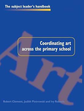portada Coordinating art Across the Primary School (Subject Leaders' Handbooks) (in English)