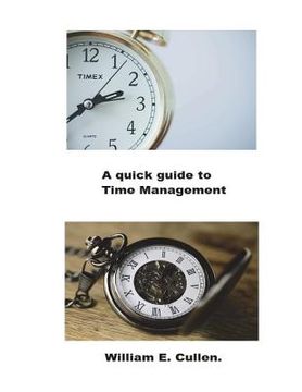 portada A Quick Guide to Time Management: How to Manage Your Time Effectively. (in English)