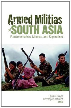 portada Armed Militias of South Asia: Fundamentalists, Maoists and Separatists (en Inglés)