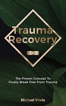 portada Trauma Recovery 2 in 1: The Proven Concept to Finally Break Free From Trauma (en Inglés)