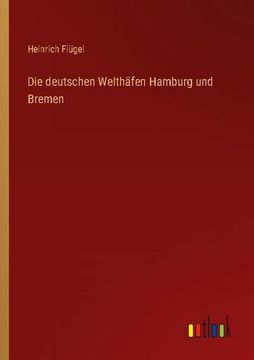 portada Die Deutschen Welthäfen Hamburg und Bremen 