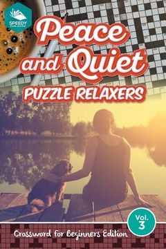portada Peace and Quiet Puzzle Relaxers Vol 3: Crossword For Beginners Edition (en Inglés)
