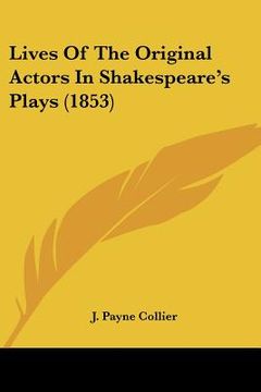 portada lives of the original actors in shakespeare's plays (1853) (in English)