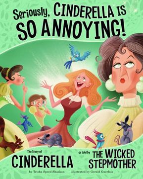 portada Seriously, Cinderella is So Annoying!: The Story of Cinderella as Told by the Wicked Stepmother (The Other Side of the Story)