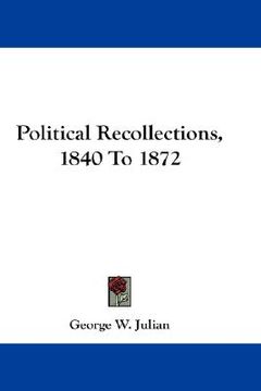 portada political recollections, 1840 to 1872 (en Inglés)