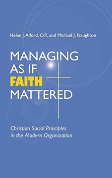 portada Managing as if Faith Mattered: Christian Social Principles in the Modern Organization (Catholic Social Tradition) 